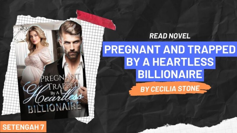 Pregnant And Trapped By A Heartless Billionaire Novel
