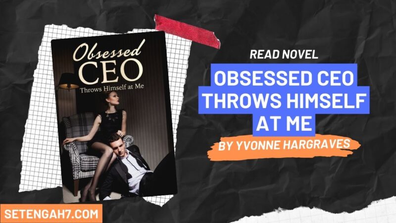 Obsessed CEO Throws Himself at Me Novel
